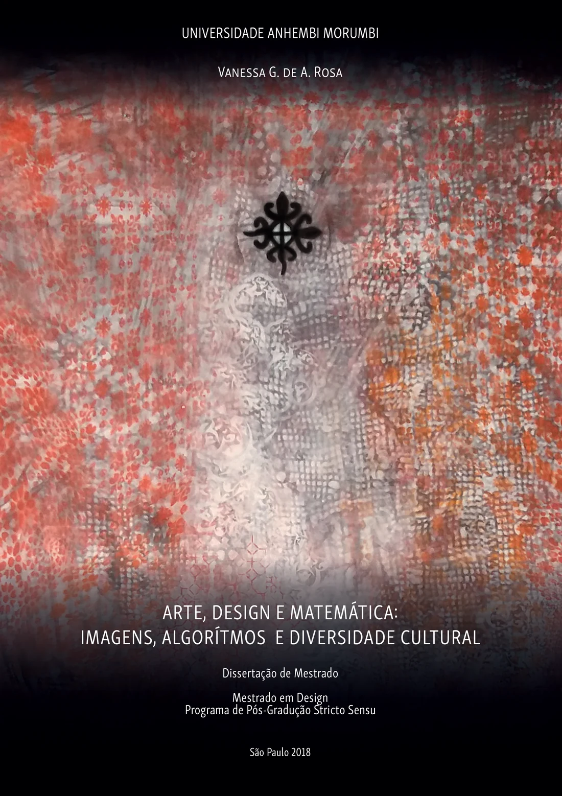 Arte, Design e Matemática: Imagens, Algoritmos e Diversidade Cultural. Universidade Anhembi Morumbi, São Paulo, 2018.